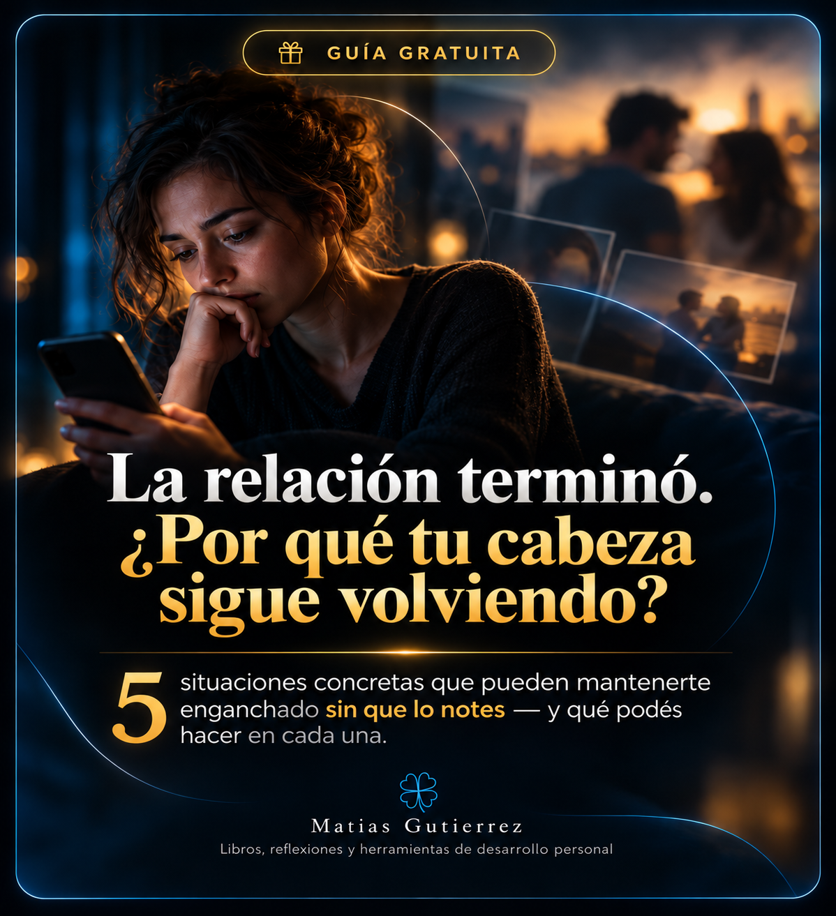 Portada de la guía: La relación terminó. ¿Por qué tu cabeza sigue volviendo?
